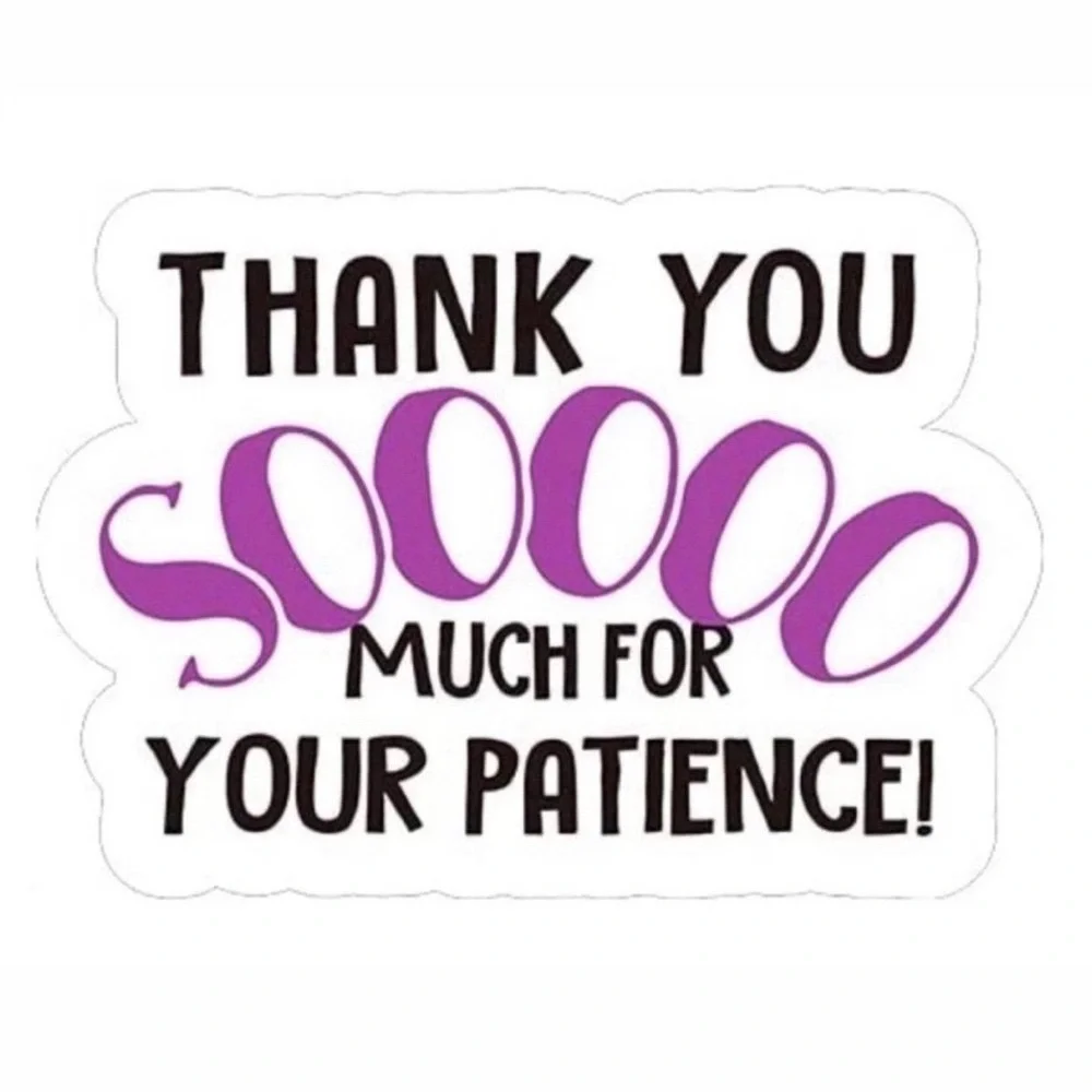 40 Thank You So Much For Your Patience Stickers!